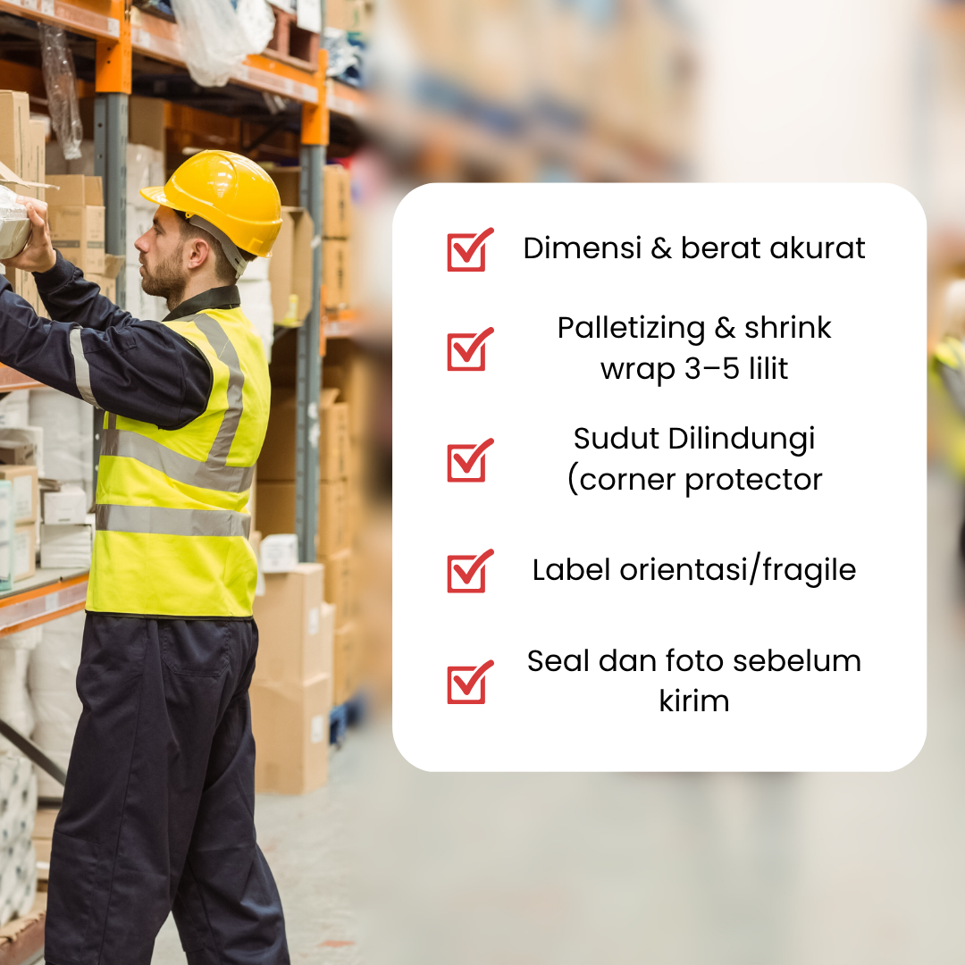 Checklist packing aman: dimensi akurat, palletizing dan shrink wrap beberapa lilit, corner protector, label orientasi, serta seal dengan foto sebelum kirim