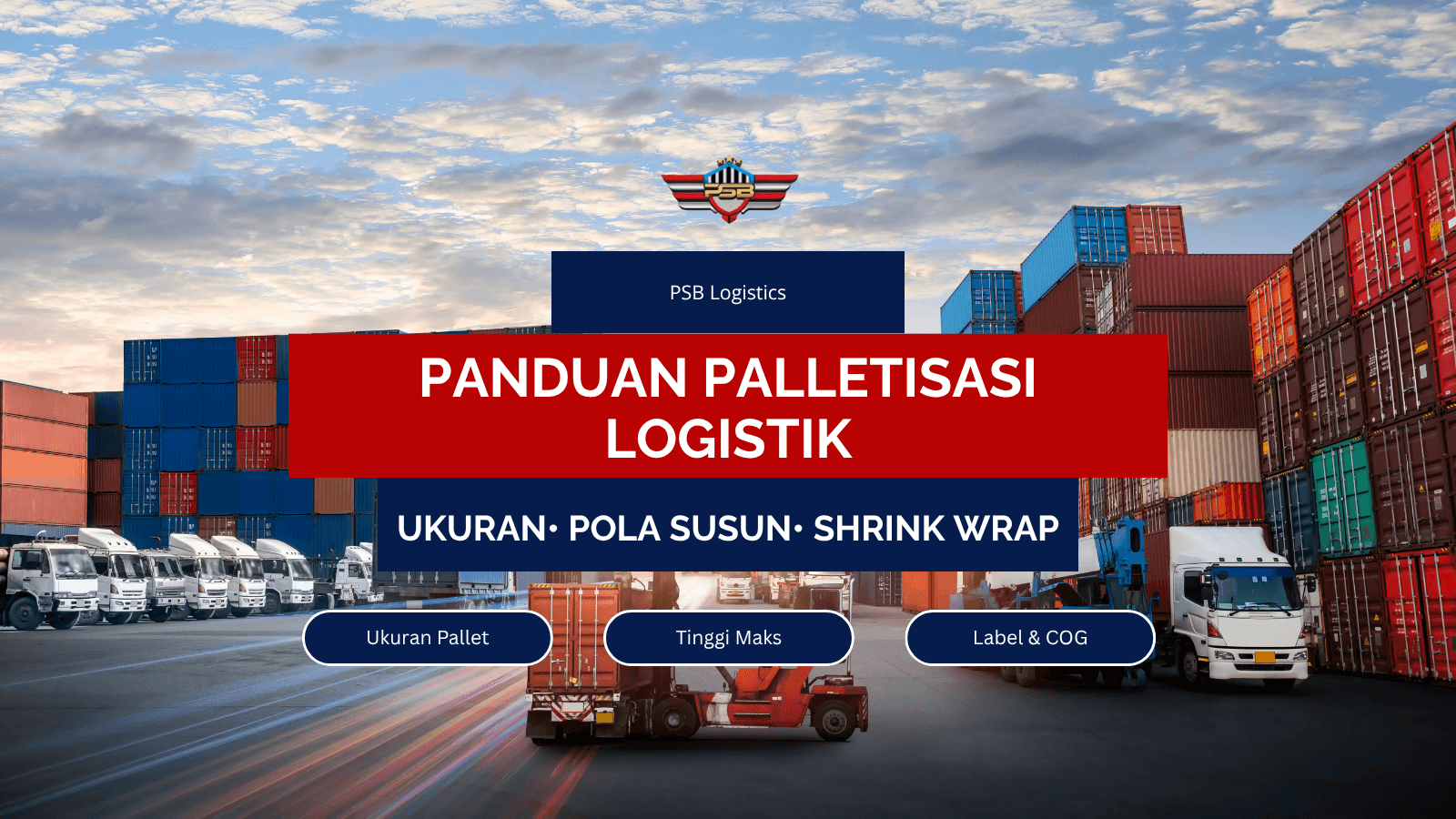 Panduan Palletisasi Logistik: Ukuran, Pola Susun, & Shrink Wrap